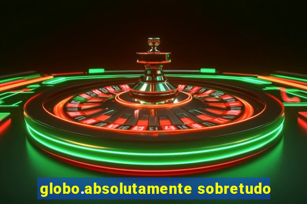 globo.absolutamente sobretudo